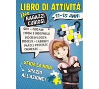 Libro di Attività per Ragazzi Curiosi 11-15 Anni: Giochi di Logica e Rompicapo, Indovinelli e Enigmi, Quiz, Cruciverba..., Con Soluzioni | Idee Regalo ... All'insegna Del Divertimento Senza Noia.
