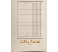 Libro di Cassa Entrate e Uscite Registro Contabile Semplice - Perfetto per Artigiani, Freelance e Piccoli Imprenditori - 120 Pagine: Registro ... e Commercianti | Formato A4 | 120+ Pagine