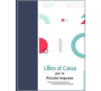 Libro di Cassa per le Piccole Imprese: Utile strumento di gestione finanziaria per piccole imprese e privati.Pagine di alta qualità-8.5''x11'''.