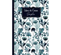 Libro di Cassa: Registro delle entrate e delle spese, semplice e facile da compilare, Ideale per i proprietari di piccole imprese e lavoratori autonomi - formato A5 - 110 Pagine