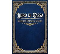 Libro di Cassa: Registro Entrate e Uscite: 100 Pagine per la Gestione delle Finanze Personali e Professionali | Formato A4 con Riepilogo Mensile e ... Data, Descrizione, Entrate, Uscite e Saldo