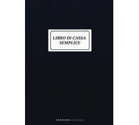 Libro di Cassa Semplice: A4 Registro Entrate e Uscite per Contabilità Aziendale 98 Pg.