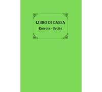 LIBRO DI CASSA SEMPLICE: Libro Di Cassa Semplice: Quaderno Entrate - Uscite Colorazione: Nero: Ideale per piccole imprese e lavoratori autonomi 120 Pagine