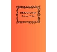 Libro Di Cassa Semplice: Quaderno Entrate - Uscite Colorazione: Nero: Ideale per piccole imprese e lavoratori autonomi 120 Pagine