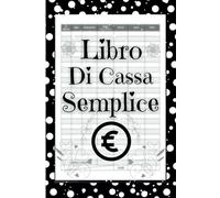 Libro di cassa semplice: Registro di cassa entrate uscite per contabilita semplificata -Ideale per i proprietari di piccole imprese e lavoratori autonomi | 100 Pagine