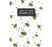 Libro Di Cassa Semplice: Registro Entrate Uscite per Proprietari Di Piccole Imprese | Quaderno di contabilità | Formato A5 | Tema delle Api