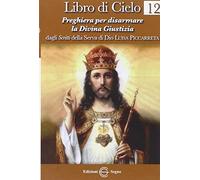 Libro di cielo 12. Preghiera per disarmare la divina giustizia