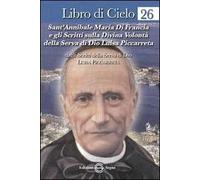 Libro di Cielo 26. Sant'Annibale Maria di Francia e gli scritti sulla Divina Volontà della Serva di Dio Luisa Piccarreta