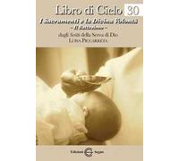 Libro di Cielo 30. I sacramenti e la divina volontà. Il battesimo