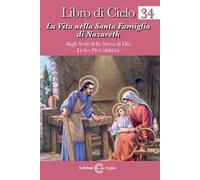 Libro di cielo. Vol. 34: La vita nella Santa Famiglia di Nazareth.