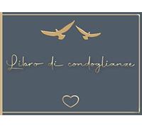 Libro di condoglianze: Raccogliere testimonianze di sostegno da familiari, amici e colleghi - 300 voci nome/indirizzo/messaggio