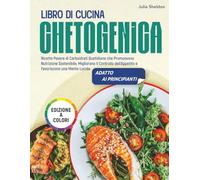 Libro di Cucina Chetogenica: Ricette Povere di Carboidrati Quotidiane che Promuovono Nutrizione Sostenibile, Migliorano il Controllo dell’Appetito e Favoriscono una Mente Lucida, Edizione a Colori