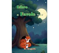 Libro di Favole vol. 3: Favole per bambini della buonanotte, Con Splendide Illustrazioni a Colori, Favole Avvincenti, Educative e Ricche di ... bambini della buonanotte, Fiabe per Bambini