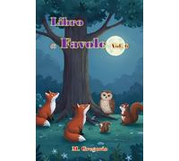 Libro di Favole vol. 6: Favole per bambini della buonanotte, Con Splendide Illustrazioni a Colori, Favole Avvincenti, Educative e Ricche di Insegnamenti, Raccolta di storie della buonanotte