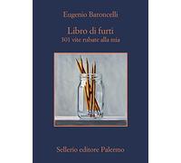 Libro di furti. 301 vite rubate alla mia