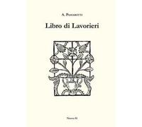 Libro di lavorieri 1591. Riproduzione dell'esemplare conservato nella biblioteca «Aurelio Saffi» di Forlì. Ediz. italiana e inglese