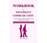 LIBRO DI LAVORO PER LA Comunicazione Nonviolenta: Un linguaggio di vita: Strumenti che cambiano la vita per relazioni sane ( Una guida pratica al libro di Marshall B. Rosenberg)