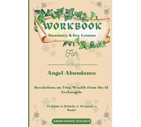 LIBRO DI LAVORO PER L'ABUNDANZA DEGLI ANGELI: Rivelazioni sulla vera ricchezza dai 12 Arcangeli: una guida pratica al libro di Belinda J. Womack