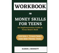 LIBRO DI LAVORO PER Money Skills for Teens: UNA GUIDA ALL'IMPLEMENTAZIONE AL LIBRO DI FERNE BOWE: Money Skills for Teens: A Beginner's Guide to Budgeting, Saving, ... Finance (Collezioni Genitori