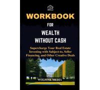LIBRO DI LAVORO PER Ricchezza senza contanti: (Una guida pratica al libro di Pace Morby) Potenzia il tuo investimento immobiliare con soggetti a, Finanziamento del venditore, ... Offerte creative