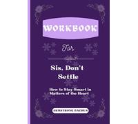 LIBRO DI LAVORO PER SIS, NON IMPEGNARE: Come rimanere intelligenti nelle questioni di cuore