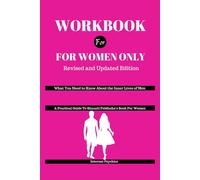 LIBRO DI LAVORO PER SOLO DONNE, Edizione rivista e aggiornata: Cosa devi sapere sulla vita interiore degli uomini (Una guida pratica al libro di Shaunti Feldhahn per le donne)