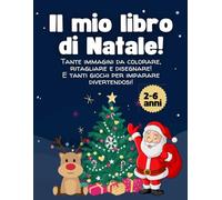 Libro di Natale per bambini! DAI 2 AI 6 ANNI - lettere, numeri, disegni da colorare, completare e ritagliare, linee e forme da tracciare. Maxi formato.