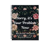 Libro di pianificazione end of life - scusa è il tuo problema ora perché sono divertente pianificatore di fine della vita per informazioni sui beneficiari, ultimo desiderio, pianificazione funebre
