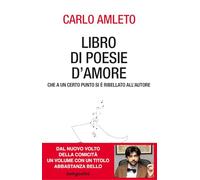 Libri Amleto Carlo - Libro Di Poesie D'amore Che A Un Certo Punto Si E Ribellato