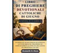 LIBRO DI PREGHIERE DEVOTIONALI CATTOLICHE DI GIUGNO: 30 Giornate di riflessioni quotidiane, letture bibliche, preghiere ed esercizi spirituali per una relazione più profonda con Dio.