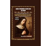 Libro di preghiere di Santa Rita da Cascia: Un potente libro di devozione per trovare rifugio divino nelle situazioni impossibili.