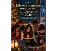 Libro di preghiere natalizie per adolescenti 2026: 25 giorni di fede, speranza, scopo e coraggio per la vita reale