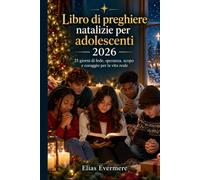Libro di preghiere natalizie per adolescenti 2026: 25 giorni di fede, speranza, scopo e coraggio per la vita reale