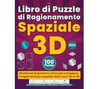 Libro di Puzzle di Ragionamento Spaziale 3D: Workbook di pensiero visivo per sviluppare il ragionamento spaziale dalle viste 2D al 3D