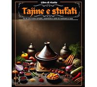 Libro di ricette Tajine e stufati : Più di 220 ricette semplici, autentiche e varie da realizzare a casa