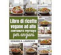 Libro di ricette vegane ad alto contenuto proteico per anziani