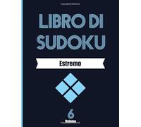 Libro di Sudoku Estremo Volume 6: Libro delle attività a caratteri grandi
