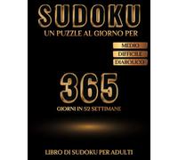Libro di Sudoku per Adulti - Un Puzzle al giorno per 365 giorni in 52 settimane - Medio Difficile Diabolico: Più di 365 Sudoku con soluzioni da ... - caratteri grandi - Idea regalo originale