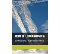 LIBRO DI TESTO DI FILOSOFIA: Scritto assieme a studenti e studentesse