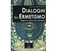 LIBRO DIALOGHI SULL'ERMETISMO. PRINCIPI E LEGGI DELL'UNIVERSO GIULIANO KREMMERZ