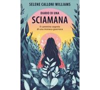 LIBRO DIARIO DI UNA SCIAMANA - SELENE CALLONI WILLIAMS
