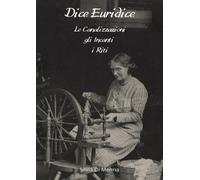 LIBRO DICE EURIDICE. LE CANALIZZAZIONI, GLI INCANTI, I RITI - SILVIA DI MENNA
