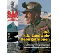 LIBRO DIE K.K. LANDWEHR GEBIRGSTRUPPEN 1906 - 1918 KUK