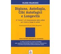LIBRO DIGIUNO, AUTOFAGIA, CIBI AUTOGAGICI E LONGEVITÀ - ULISSE FRANCIOSI