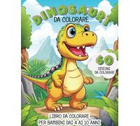 Libro Dinosauri da colorare per bambini dai 4 ai 10 anni: 60 disegni di dinosauri tutti da colorare!