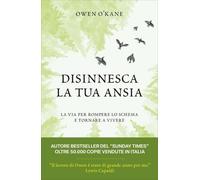 LIBRO DISINNESCA LA TUA ANSIA - OWEN O'KANE