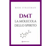 Libri Rick Strassman - DMT. La Molecola Dello Spirito
