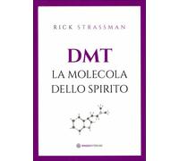 LIBRO DMT. LA MOLECOLA DELLO SPIRITO - RICK STRASSMAN