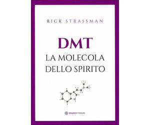 LIBRO DMT. LA MOLECOLA DELLO SPIRITO - RICK STRASSMAN