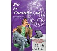 LIBRO DO IT TOMORROW - SEGRETI DEL TIME MANAGEMENT - MARK FORSTER